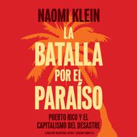 View audiobook of La batalla por el paraíso by Naomi Klein
