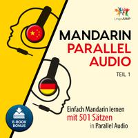 View audiobook of Mandarin Parallel Audio - Einfach Mandarin lernen mit 501 Stzen in Parallel Audio - Teil 1 by Lingo Jump