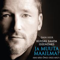 View audiobook of Kuidas Saada Iseendaks Ja Muuta Maailma?  by Dr. Dain Heer