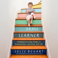 View audiobook of The Brave Learner by Julie Bogart