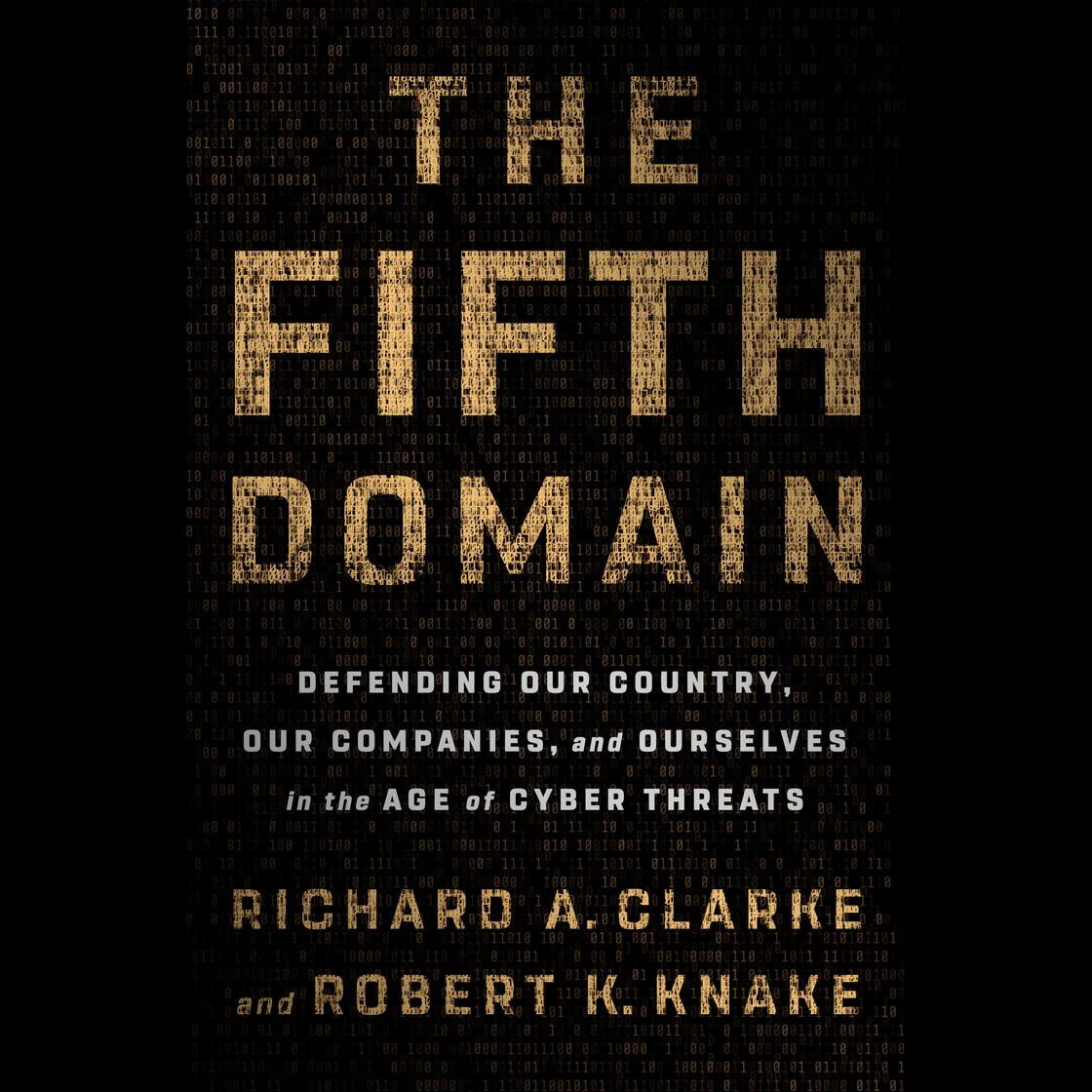 The Fifth Domain by Richard A. Clarke & Robert K. Knake