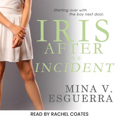 Iris After the Incident by Mina V. Esguerra