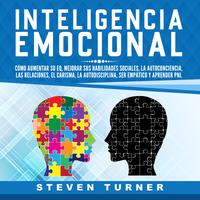 View audiobook of Inteligencia Emocional: Cómo aumentar su EQ, mejorar sus habilidades sociales, la autoconciencia, las relaciones, el carisma, la autodisciplina, ser empático y aprender PNL by Steven Turner