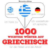 View audiobook of 1000 wichtige Wörter auf Griechisch für die Reise und die Arbeit by JM Gardner