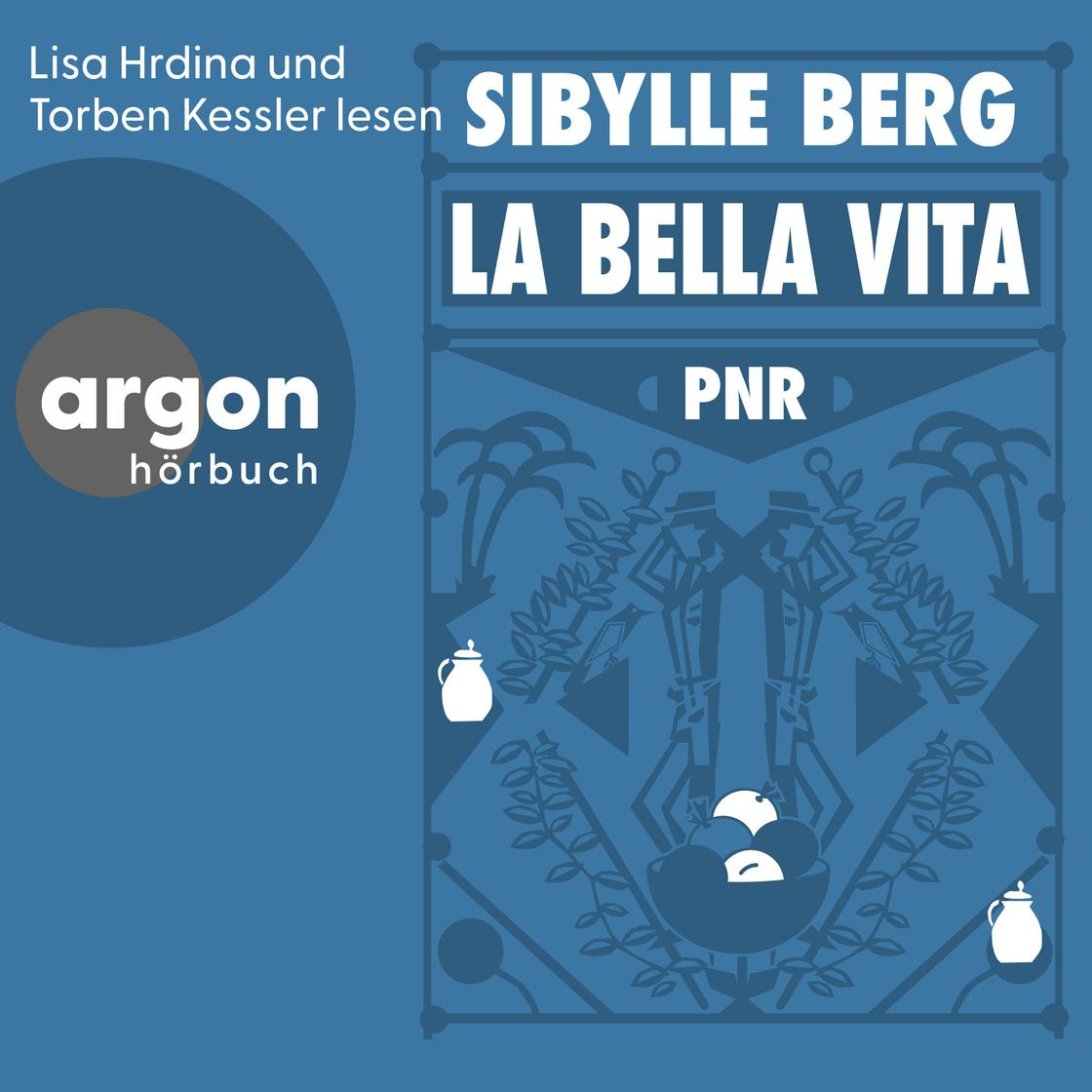 View audiobook of PNR: La Bella Vita (Ungekürzte Lesung) by Sibylle Berg