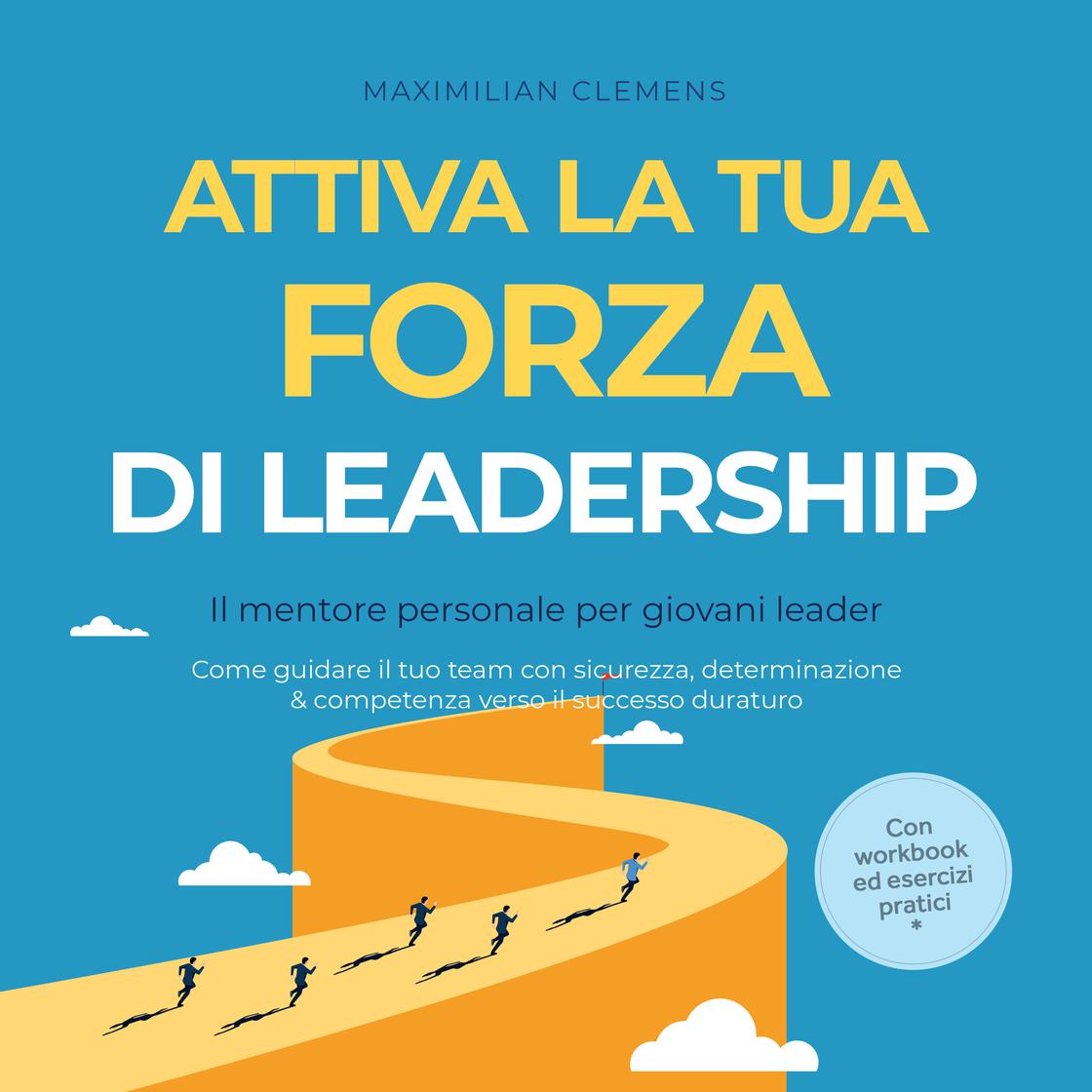 View audiobook of Attiva la tua FORZA di leadership – Il mentore personale per giovani leader: Come guidare il tuo team con sicurezza, determinazione & competenza verso il successo duraturo – Con workbook ed esercizi pratici by Maximilian Clemens