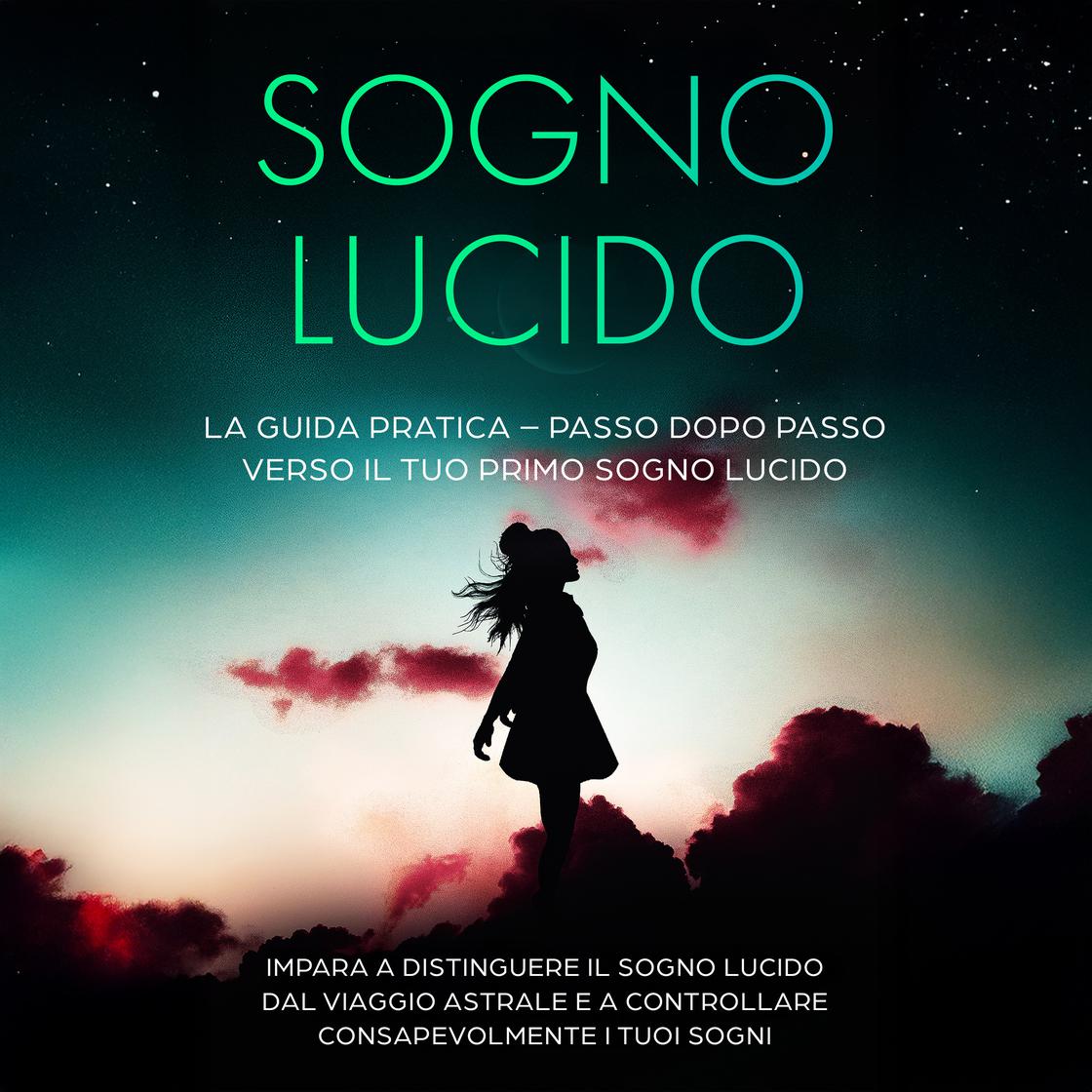 View audiobook of Sogno Lucido: La Guida Pratica – Passo dopo Passo verso il tuo Primo Sogno Lucido | Impara a distinguere il sogno lucido dal viaggio astrale e a controllare consapevolmente i tuoi sogni by Lorina Blumenberg