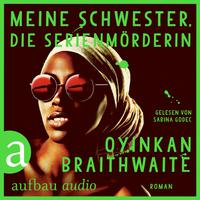 View audiobook of Meine Schwester, die Serienmörderin (Gekürzt) - Abridged by Oyinkan Braithwaite