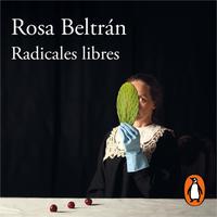 View audiobook of Radicales libres by Rosa Beltrán