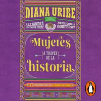 View audiobook of Mujeres a través de la historia by Diana Uribe