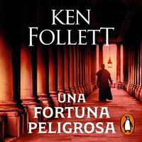 View audiobook of Una fortuna peligrosa by Ken Follett