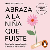 View audiobook of Abraza a la niña que fuiste (La niña que fuiste) by Marta Segrelles