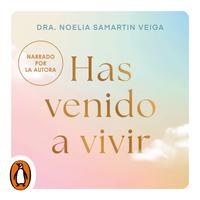 View audiobook of Has venido a vivir by Dra. Noelia Samartin Veiga