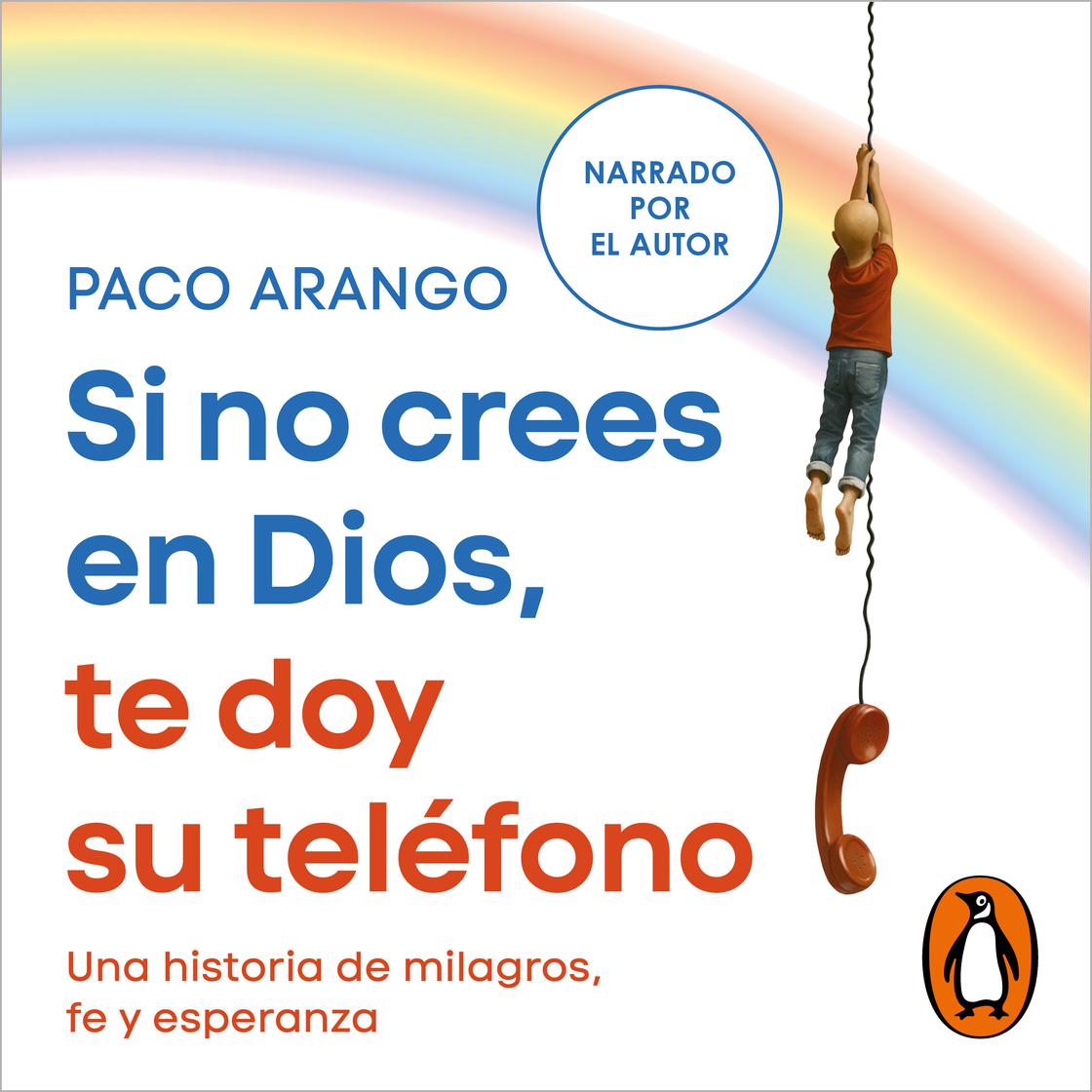 View audiobook of Si no crees en Dios, te doy su teléfono by Paco Arango