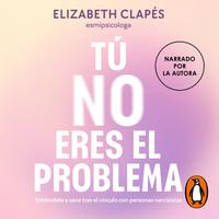 View audiobook of Tú no eres el problema by Elizabeth Clapés