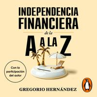 View audiobook of Independencia financiera de la A a la Z by Gregorio Hernández