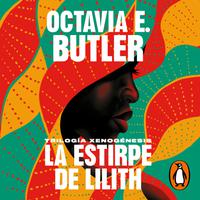 View audiobook of La estirpe de Lilith (Trilogía Xenogénesis) by Octavia E. Butler
