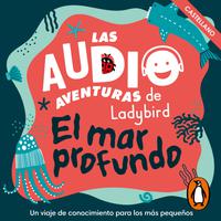 View audiobook of El mar profundo (Castellano) (Las audioaventuras de Ladybird) by  Ladybird