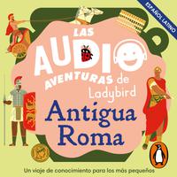 View audiobook of Antigua Roma (Latino) (Las audioaventuras de Ladybird) by  Ladybird