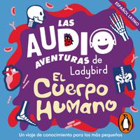 View audiobook of El cuerpo humano (Latino) (Las audioaventuras de Ladybird) by  Ladybird