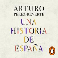 View audiobook of Una historia de España by Arturo Pérez-Reverte