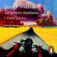 View audiobook of Tu rostro mañana. 1 Fiebre y lanza by Javier Marías