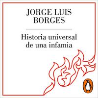 View audiobook of Historia universal de la infamia by Jorge Luis Borges