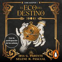 View audiobook of El eco del destino (Time Keeper 1) by Iria G. Parente & Selene M. Pascual