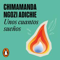 View audiobook of Unos cuantos sueños by Chimamanda Ngozi Adichie