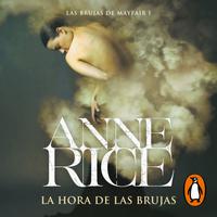 View audiobook of La hora de las brujas (Las Brujas de Mayfair 1) by Anne Rice