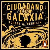 View audiobook of Ciudadano de la galaxia by Robert A. Heinlein
