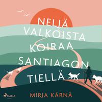 View audiobook of Neljä valkoista koiraa Santiagon tiellä by Mirja Kärnä