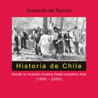 View audiobook of Historia de Chile. Desde la invasión incaica hasta nuestros días (1500-2000) by Armando de Ramón