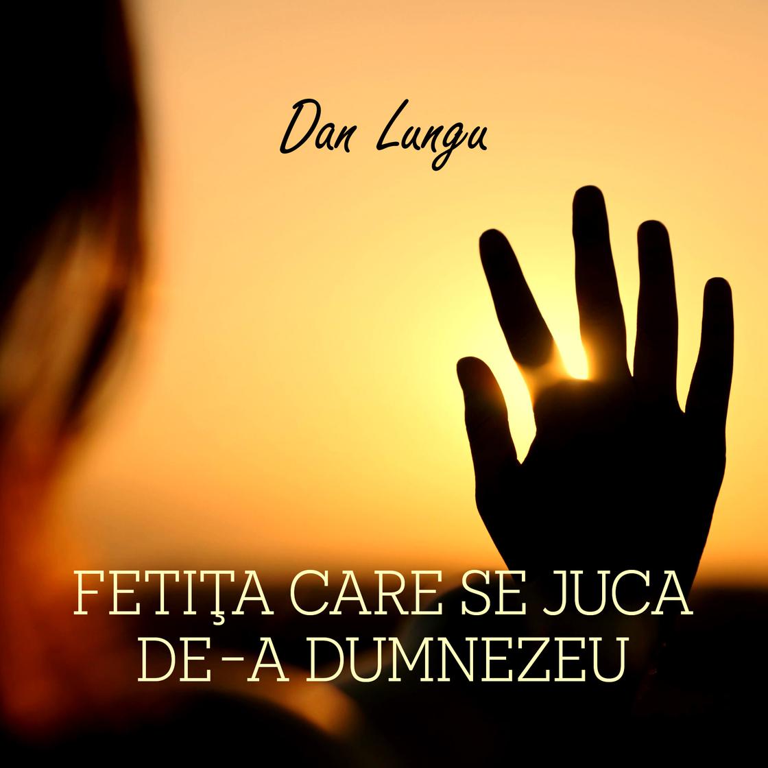 View audiobook of Fetiţa care se juca de-a Dumnezeu by Dan Lungu