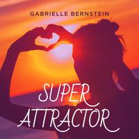View audiobook of Super Attractor by Gabrielle Bernstein