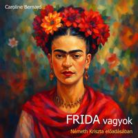 View audiobook of Frida vagyok (teljes) by Caroline Bernard
