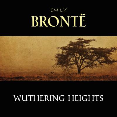 Wuthering Heights by Emily Brontë