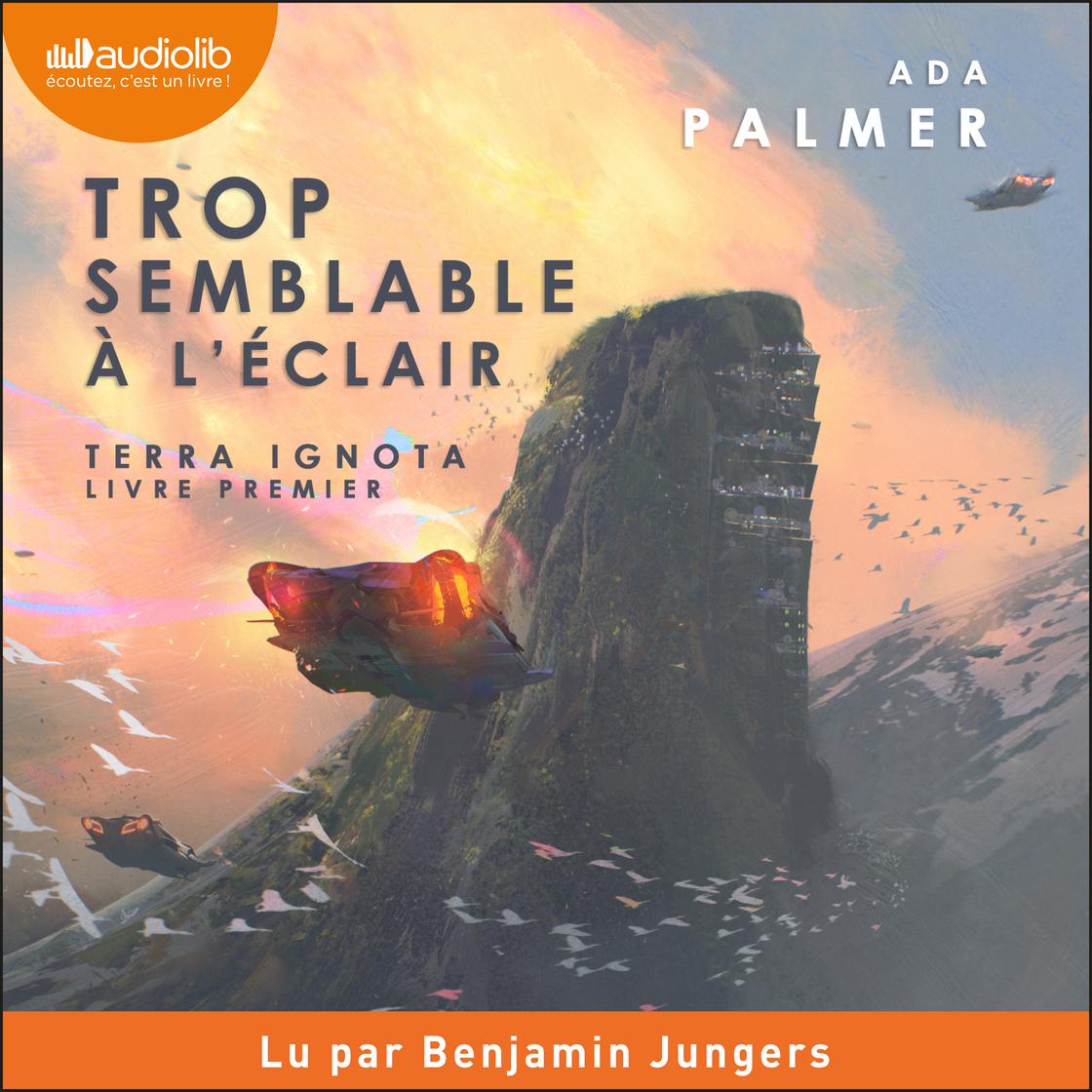 View audiobook of Trop semblable à l'éclair by Ada Palmer
