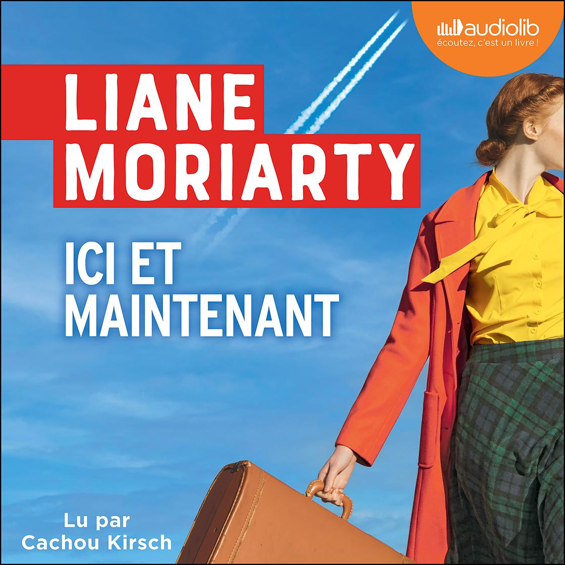 View audiobook of Ici et maintenant by Liane Moriarty