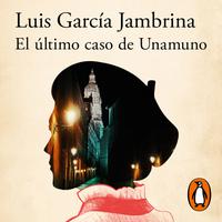 View audiobook of El último caso de Unamuno by Luis García Jambrina