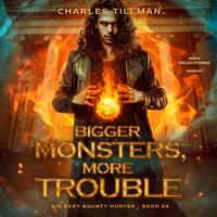 View audiobook of Bigger Monsters, More Trouble by Charles Tillman, Martha Carr & Michael Anderle