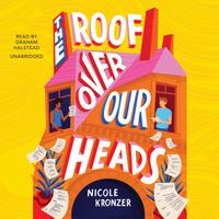 View audiobook of The Roof over Our Heads by Nicole Kronzer