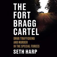 View audiobook of The Fort Bragg Cartel by Seth Harp