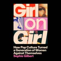 View audiobook of Girl on Girl by Sophie Gilbert