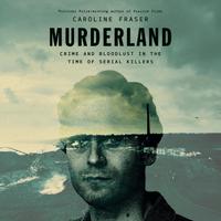 View audiobook of Murderland by Caroline Fraser