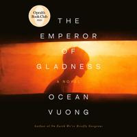 View audiobook of The Emperor of Gladness: Oprah's Book Club by Ocean Vuong
