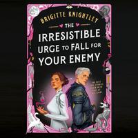 View audiobook of The Irresistible Urge to Fall for Your Enemy by Brigitte Knightley