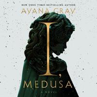 View audiobook of I, Medusa by Ayana Gray