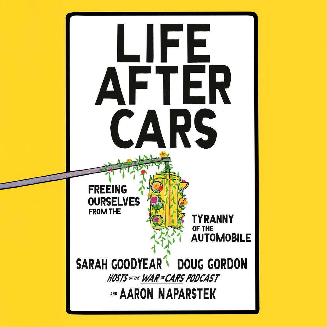View audiobook of Life After Cars by Sarah Goodyear, Doug Gordon & Aaron Naparstek