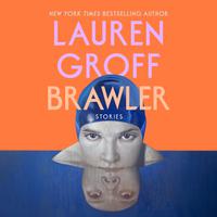 View audiobook of Brawler by Lauren Groff